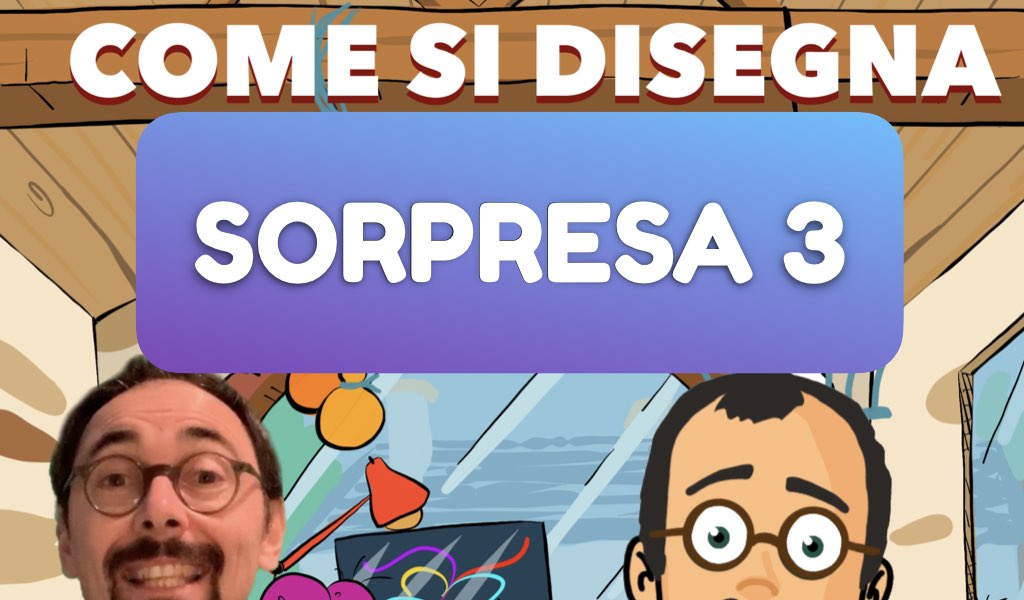 Disegnamo una sorpresa in 5 puntate!