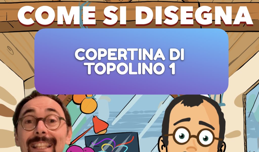 Disegnamo una copertina di Topolino in 3 puntate!
