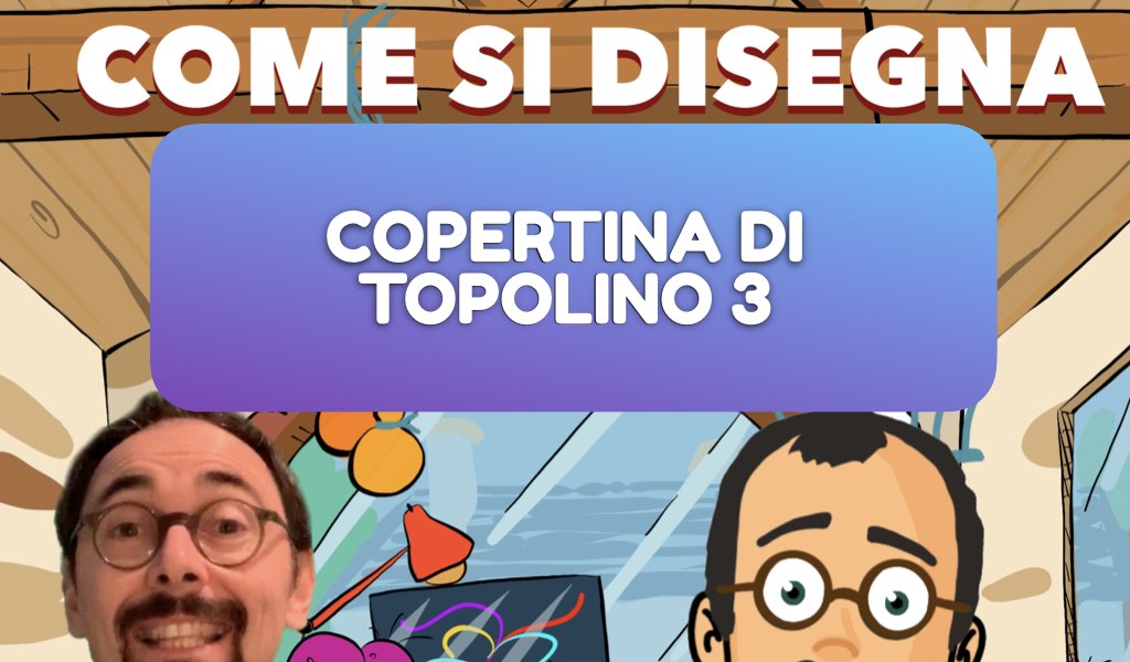 Disegnamo una copertina di Topolino in 3 puntate!
